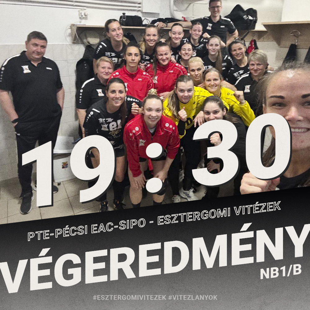 PTE-Pécsi EAC-SIPO - Esztergomi Vitézek 19:30 (9:17)